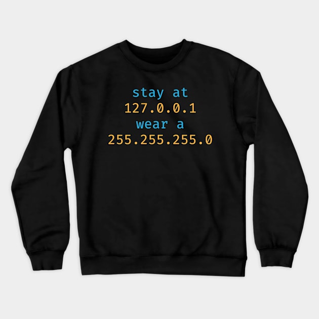 Corona IT Geek Stay At Home and Wear A Mask 127.0.0.1 – 255.255.255.0 Crewneck Sweatshirt by janbayer1981